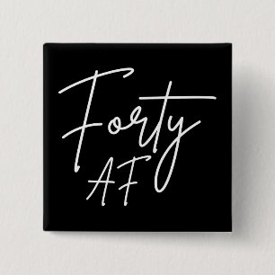 Forty AF I - Birthday Gift 15 Cm Square Badge