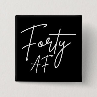 Forty AF I - Birthday Gift 15 Cm Square Badge