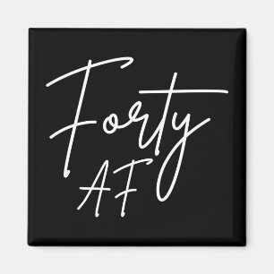 Forty AF I - Birthday Gift Magnet