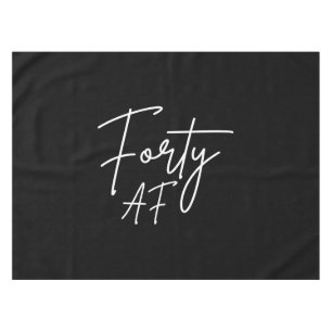 Forty AF I - Birthday Gift Tablecloth