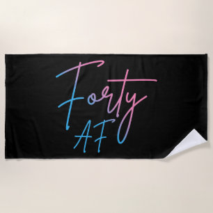Forty AF II - Birthday Gift Beach Towel