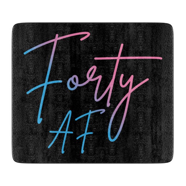 Forty AF II - Birthday Gift Cutting Board (Front)