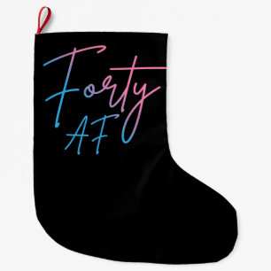 Forty AF II - Birthday Gift Large Christmas Stocking
