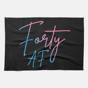 Forty AF II - Birthday Gift Tea Towel