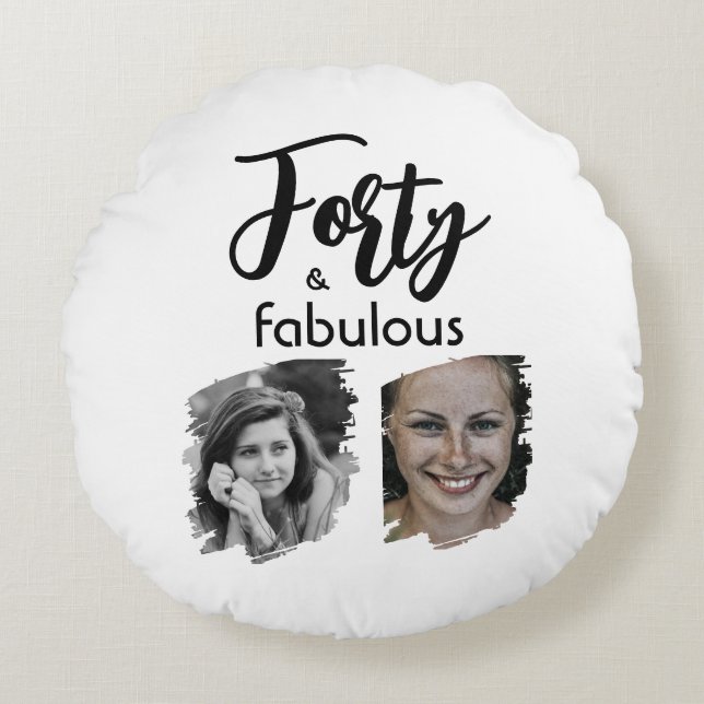 Forty and Fabulous 2 Photo 40th Birthday Round Cushion (Front)