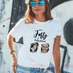 Forty and Fabulous 2 Photo 40th Birthday T-Shirt