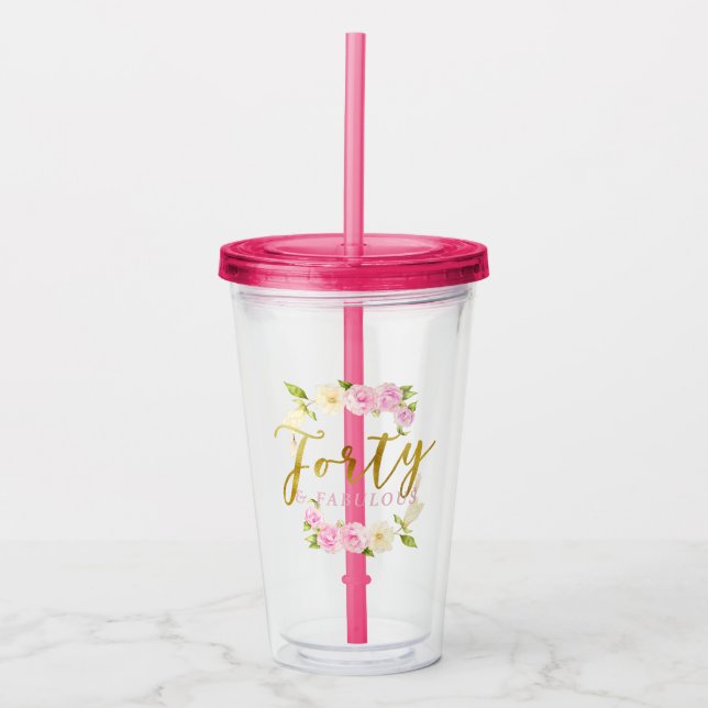 Forty and Fabulous Modern Floral Acrylic Tumbler (Front)