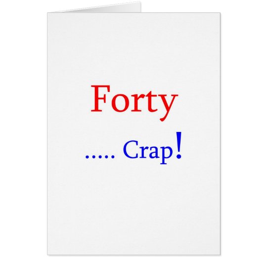 Forty ... Crap! Card