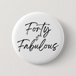 Forty & Fabulous 40 40th Fortieth Birthday 6 Cm Round Badge