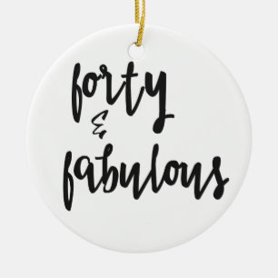 Forty & Fabulous - Fun 40th Birthday Ceramic Tree Decoration