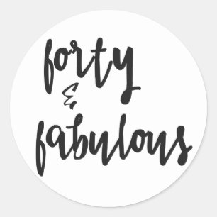 Forty & Fabulous - Fun 40th Birthday Classic Round Sticker