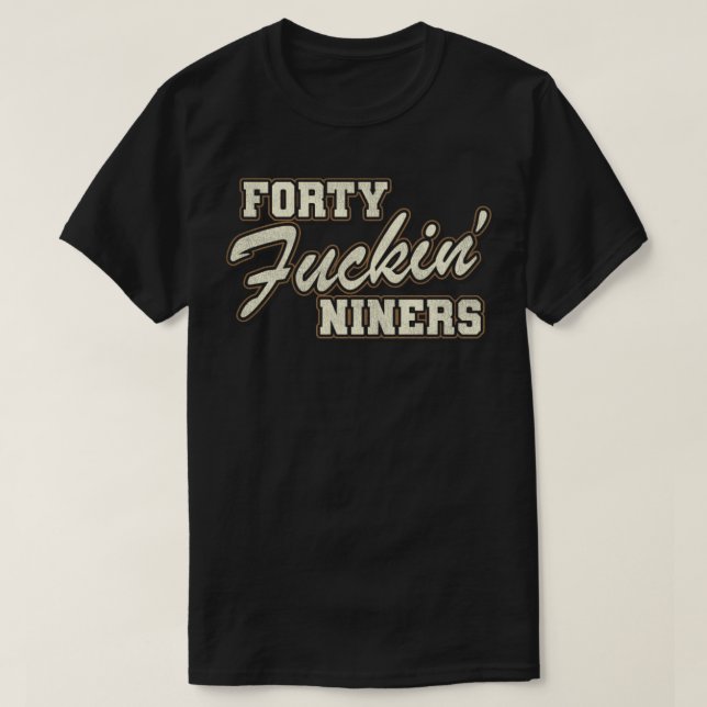 Forty Fckin Niners T-Shirt (Design Front)