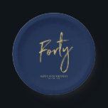 Forty | Gold & Navy Blue Lettering 40th birthday Paper Plate<br><div class="desc">This simple custom paper plate will add stylish detail to the modern 40th birthday. This design features gold chic lettering "Forty" with custom text on a navy blue background. Matching invitations and party supplies are available in my shop BaraBomDesign.</div>