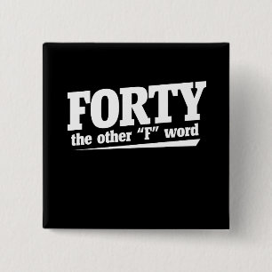 Forty is the other f word 40th birthday humour 15 cm square badge