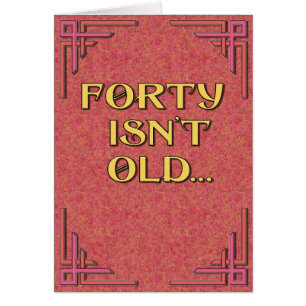 Forty Isn't Old
