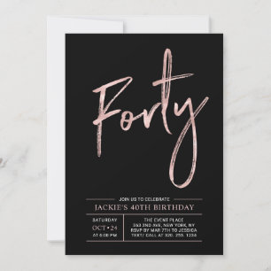 Forty   Modern Brush Rose Gold 40th Birthday Party Invitation