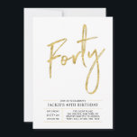 Forty | Modern Gold 40th Birthday Party Invitation<br><div class="desc">Celebrate your special day with this simple stylish 40th birthday party invitation. This design features a chic brush script "Forty" with a clean layout in black & gold colour combo. More designs and party supplies are available at my shop BaraBomDesign.</div>