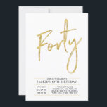 Forty | Modern Gold 40th Birthday Party Invitation<br><div class="desc">Celebrate your special day with this simple stylish 40th birthday party invitation. This design features a chic brush script "Forty" with a clean layout in black & gold colour combo. More designs and party supplies are available at my shop BaraBomDesign.</div>