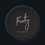 Forty Rose Gold & Black 40th birthday Party Paper Plate<br><div class="desc">This simple custom paper plate will add stylish detail to the modern 40th birthday. This design features chic rose gold lettering "Forty" with custom text. Matching invitations and party supplies are available in my shop BaraBomDesign.</div>