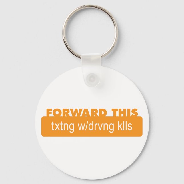 Forward this - Texting while driving kills Key Ring (Front)