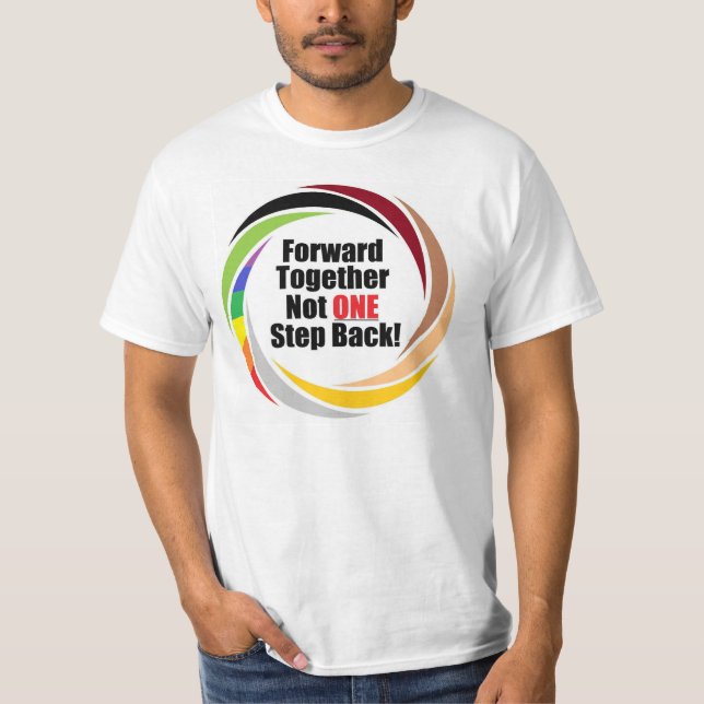 Forward together not one step back! T-Shirt (Front)