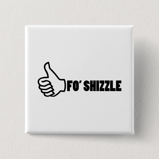 Fo'Shizzle Thomb Up 15 Cm Square Badge (Front)