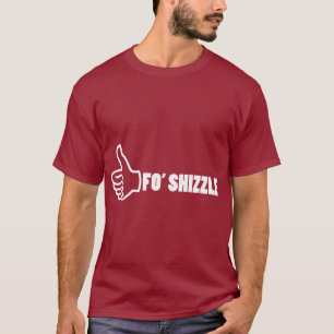 Fo'Shizzle Thomb Up T-Shirt