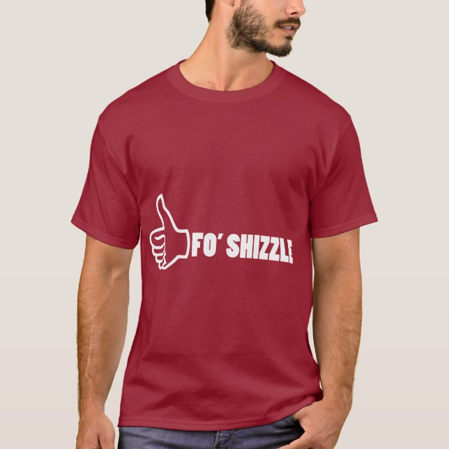Fo'Shizzle Thomb Up T-Shirt (Front)