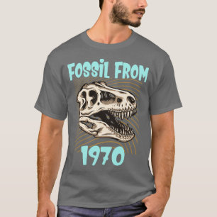 Fossil from 1970 funny Birthday Gift T-Shirt