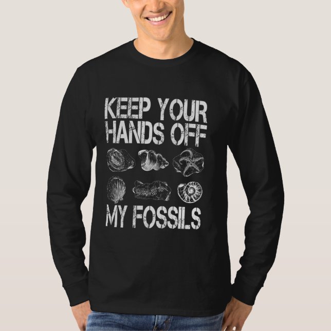 Fossil Hunter Keep your hands off my fossils Paleo T-Shirt (Front)