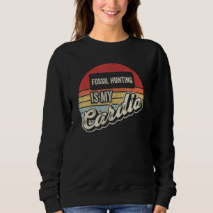 Fossil Hunting Is My Cardio Vintage Retro Sweatshirt