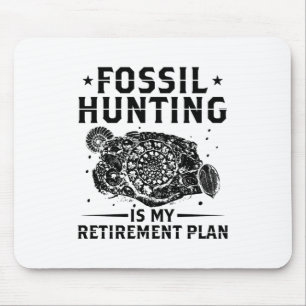 Fossil hunting is my retirement plan - Gift Mouse Mat