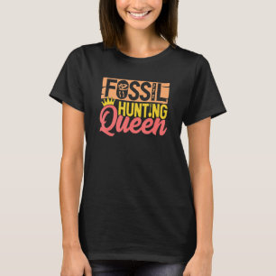 Fossil Hunting Queen Paleontologist Archaeologist  T-Shirt