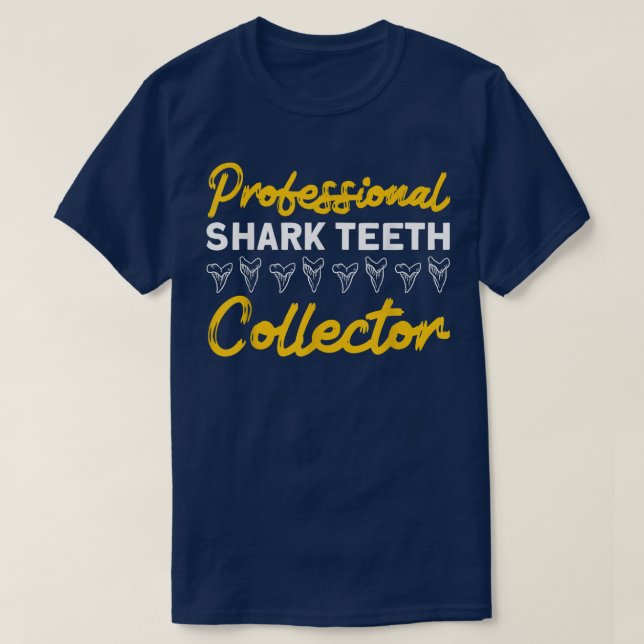 Fossil Teeth Professional Shark Teeth Collector To T-Shirt (Design Front)