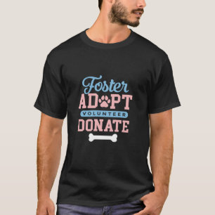 Foster Adopt Volunteer Donate Adoption Rescue Cat  T-Shirt
