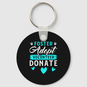 Foster Adopt Volunteer Donate Funny Animal Rescue Key Ring