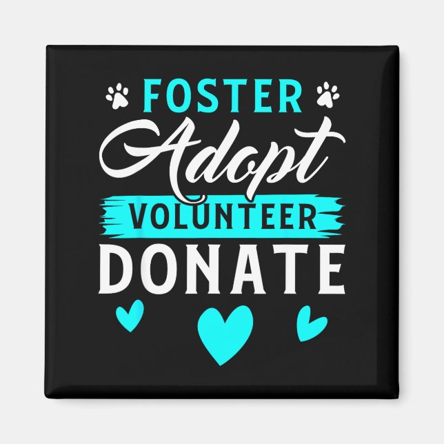 Foster Adopt Volunteer Donate Funny Animal Rescue  Magnet (Front)