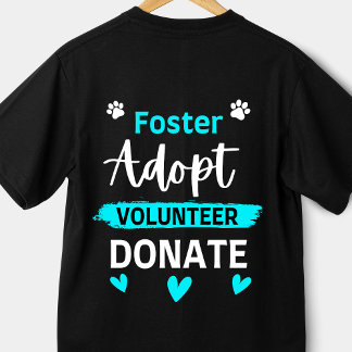 Foster Adopt Volunteer Donate Funny Animal Rescue  T-Shirt