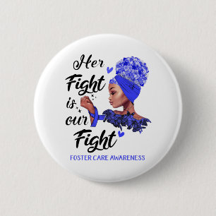 Foster Care Awareness Her Fight Is Our Fight 6 Cm Round Badge