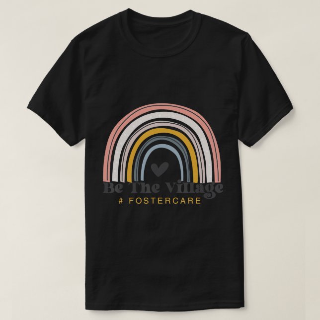 Foster Care Parents Be The Village Rainbow Adoptio T-Shirt (Design Front)
