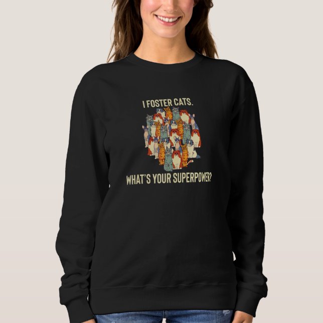 Foster Cats Cat  Feline Fostering Fostering Kitten Sweatshirt (Front)