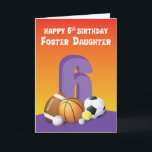 Foster Daughter 6th Birthday Sports Balls Card<br><div class="desc">You know all along that she loves ball. Now that she will be celebrating her 6th birthday,  here are six different sports balls for her to enjoy on her special day. Make sure she gets this one.</div>