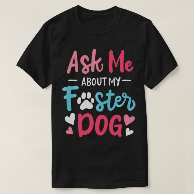 Foster Dog  T-Shirt (Design Front)