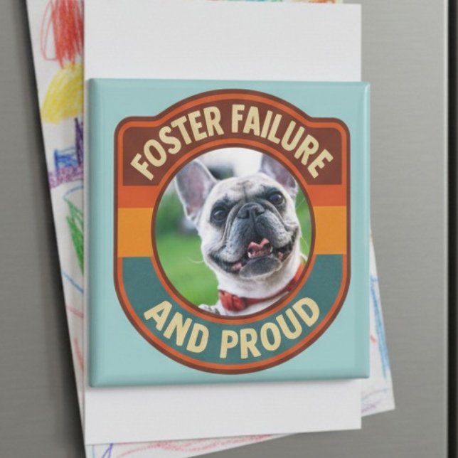 “Foster Failure” Photo Magnet (Pet Foster Failure pet photo magnet)