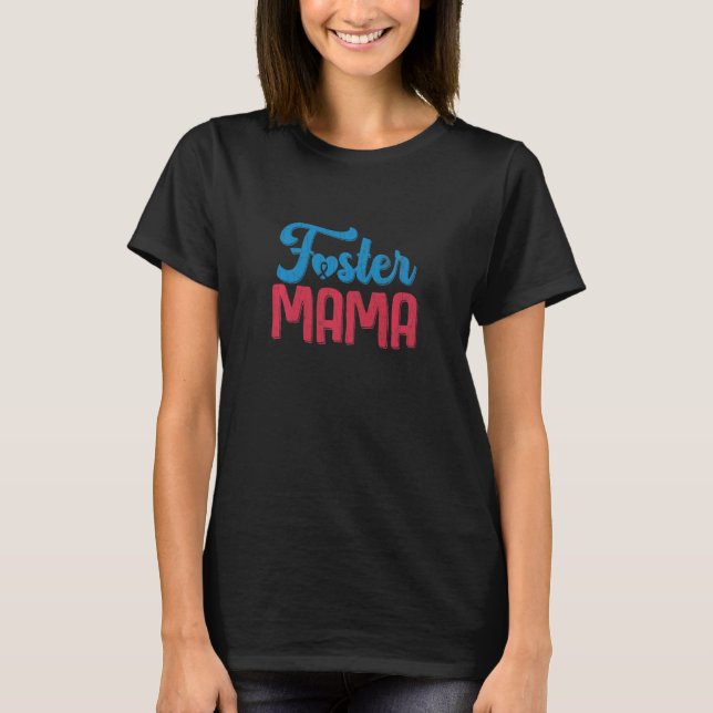 Foster Mama  Care Adoptive Parents Graphic T-Shirt (Front)