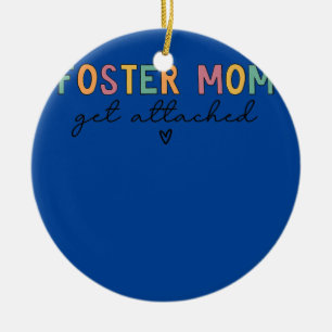 Foster Mom Get Attached  Ceramic Tree Decoration