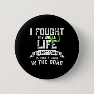 Fought Bile Duct Cancer Bump In The Road  6 Cm Round Badge