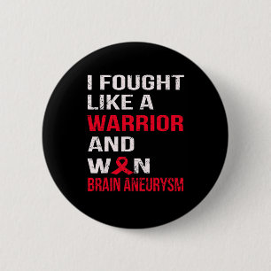 Fought Like A Warrior And Won Brain Aneurysm 6 Cm Round Badge