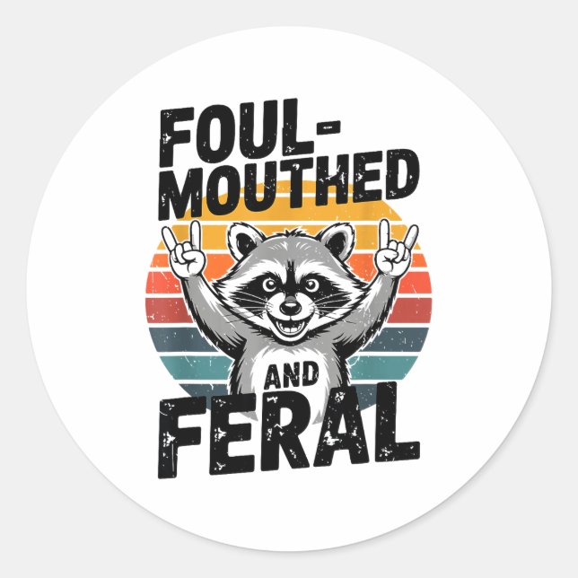 Foul-mouthed &amp; Feral Raccoon Meme Funny Trash- Classic Round Sticker (Front)
