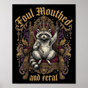 Foul Mouthed And Feral Racoon Crown Throne Gothic Poster